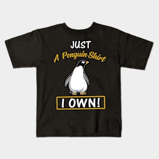 Just A Penguin Shirt I Own Funny Kids T-Shirt